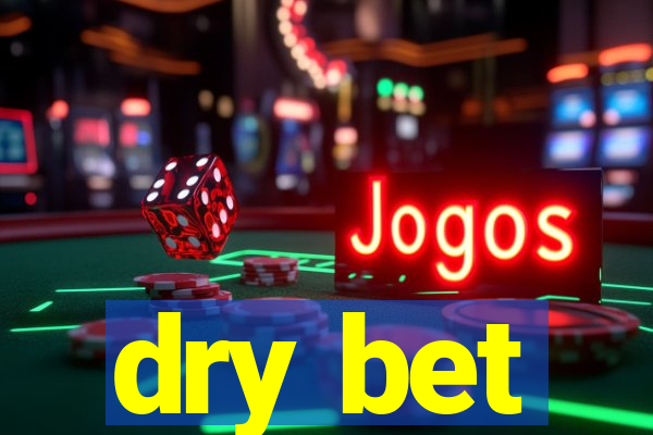 dry bet