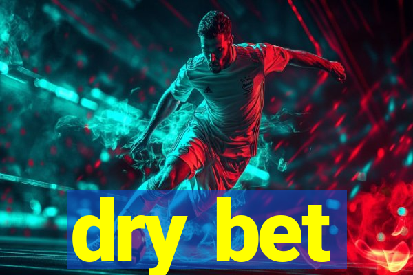 dry bet
