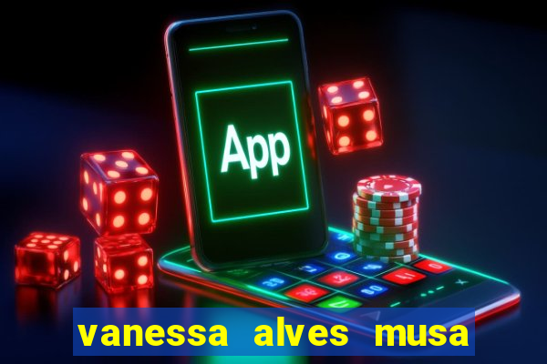 vanessa alves musa do corinthians nua