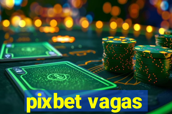pixbet vagas