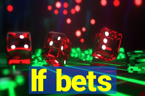 lf bets