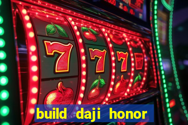 build daji honor of kings