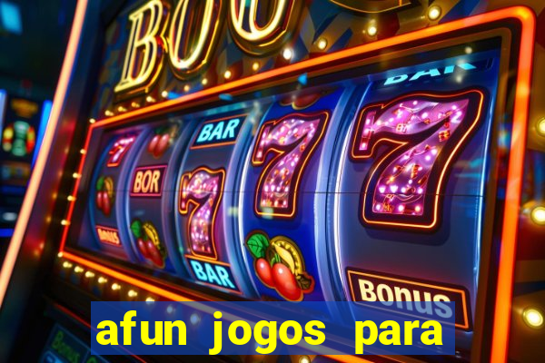 afun jogos para ganhar dinheiro