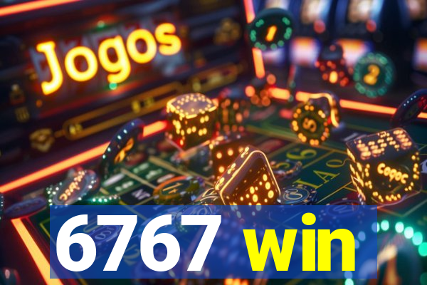 6767 win