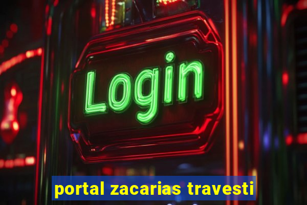 portal zacarias travesti