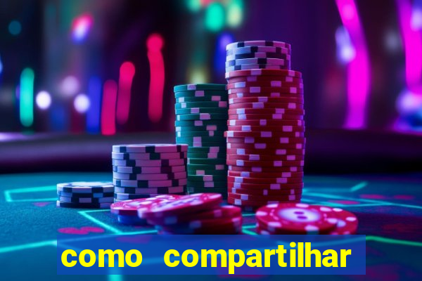 como compartilhar aposta no bet365