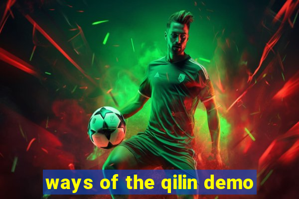 ways of the qilin demo