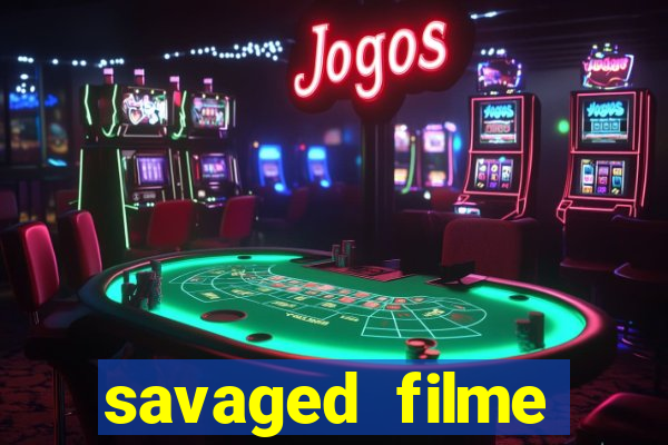 savaged filme completo dublado