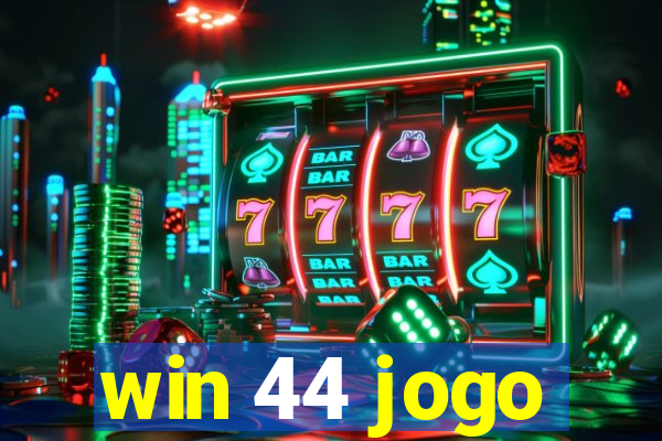 win 44 jogo