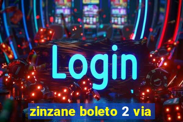 zinzane boleto 2 via