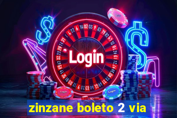 zinzane boleto 2 via