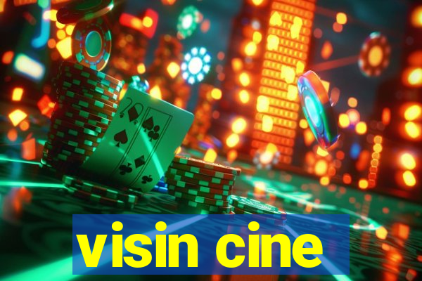 visin cine