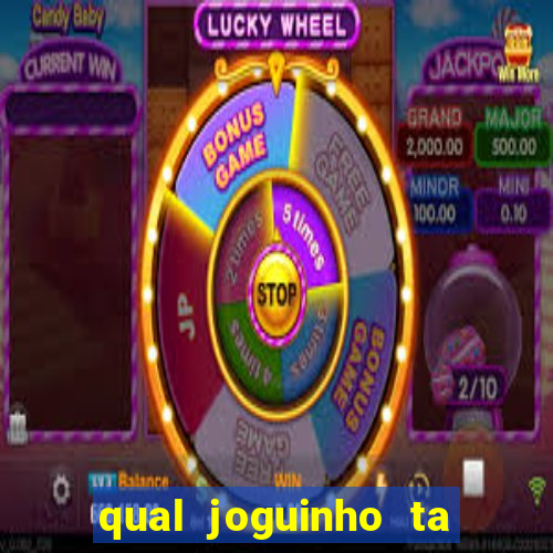 qual joguinho ta pagando agora