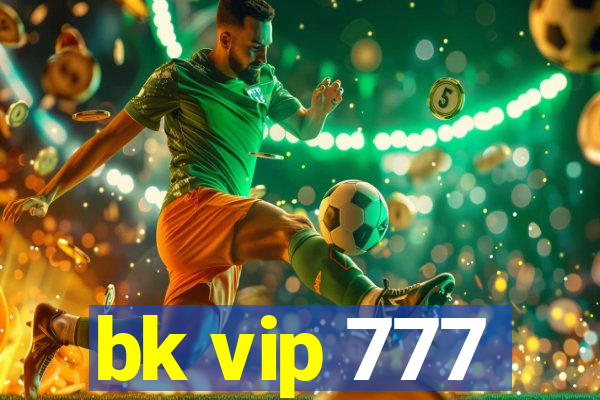 bk vip 777
