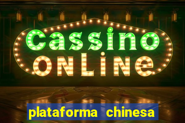 plataforma chinesa de jogo