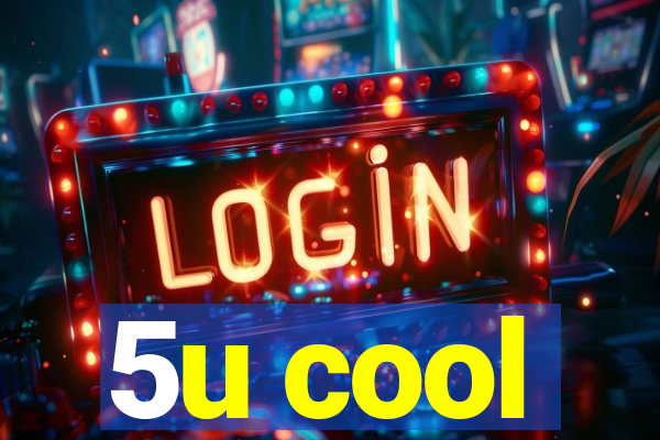 5u cool