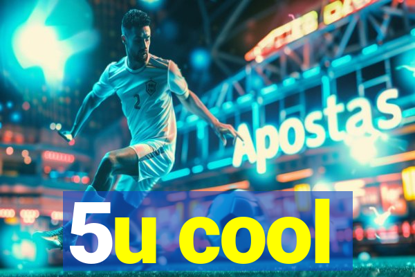 5u cool