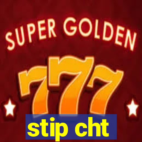 stip cht