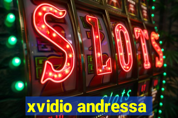 xvidio andressa