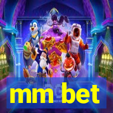 mm bet