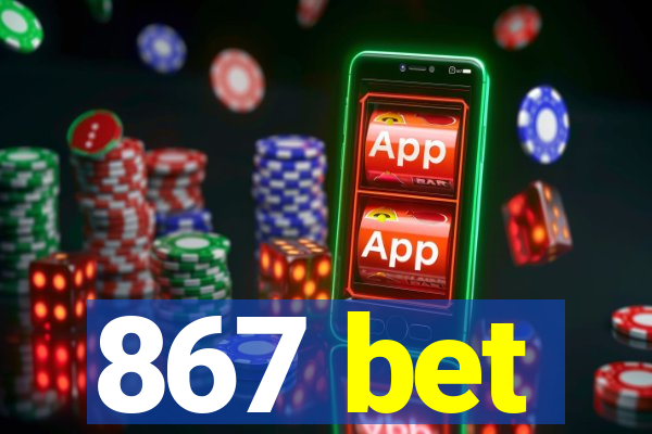 867 bet
