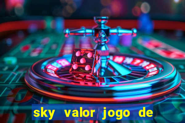 sky valor jogo de ganhar dinheiro