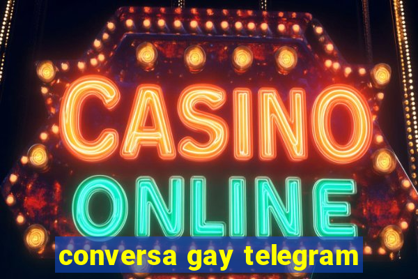 conversa gay telegram