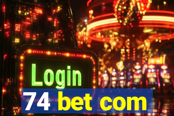 74 bet com