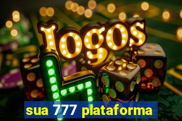 sua 777 plataforma