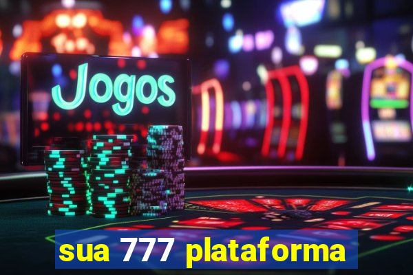 sua 777 plataforma