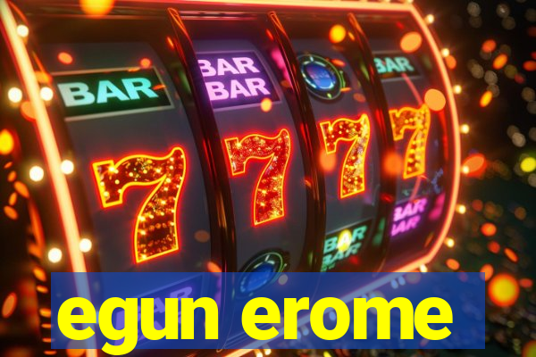 egun erome