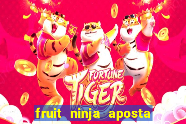 fruit ninja aposta 1 real