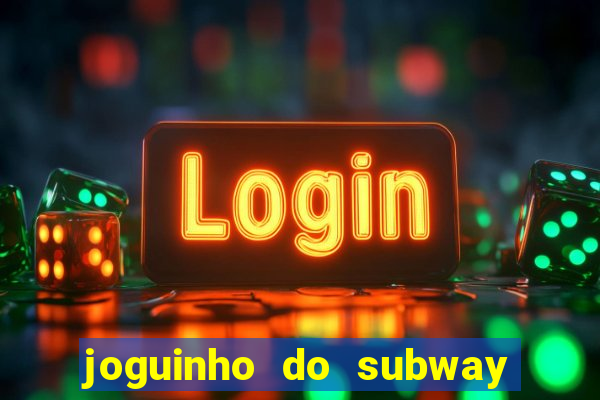 joguinho do subway surf que ganha dinheiro de verdade