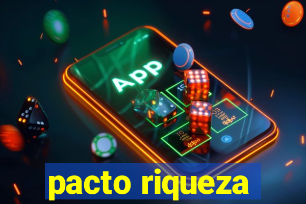 pacto riqueza
