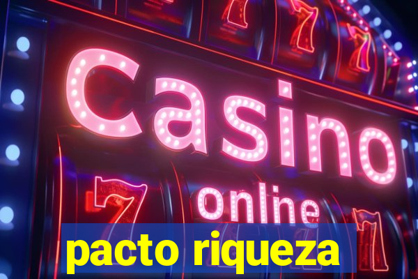 pacto riqueza