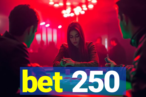 bet 250