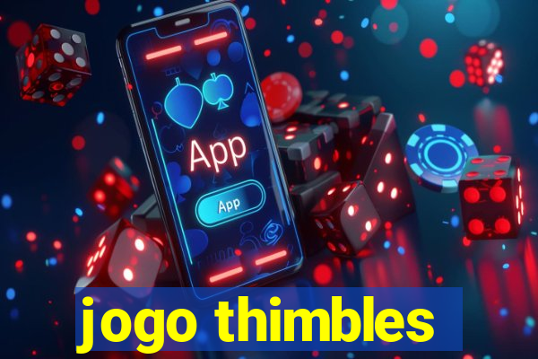 jogo thimbles