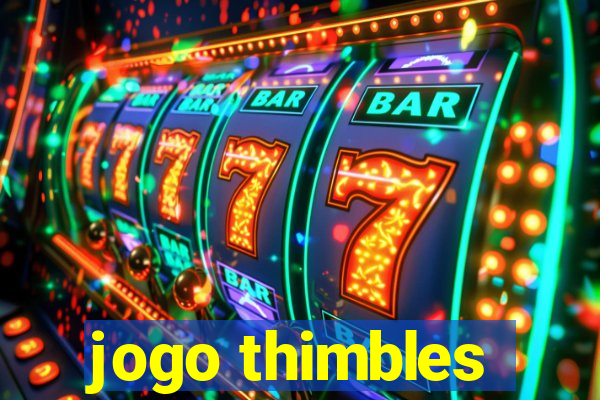 jogo thimbles