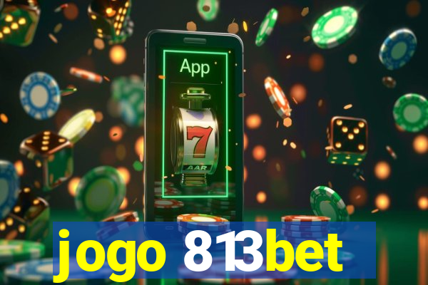 jogo 813bet