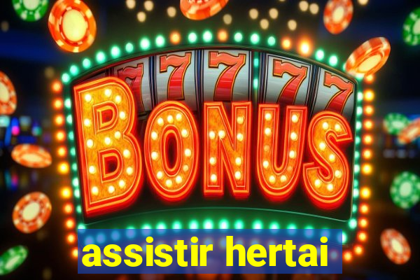 assistir hertai