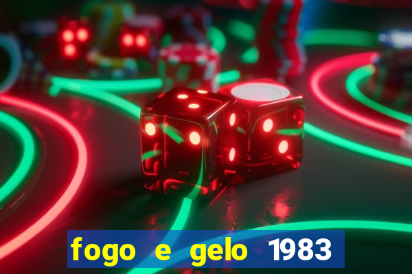 fogo e gelo 1983 dublado download