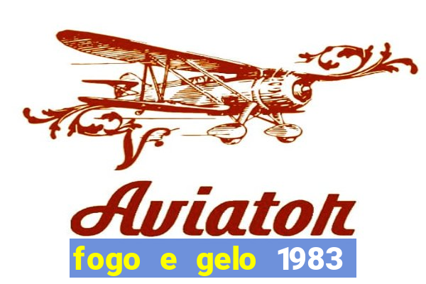 fogo e gelo 1983 dublado download