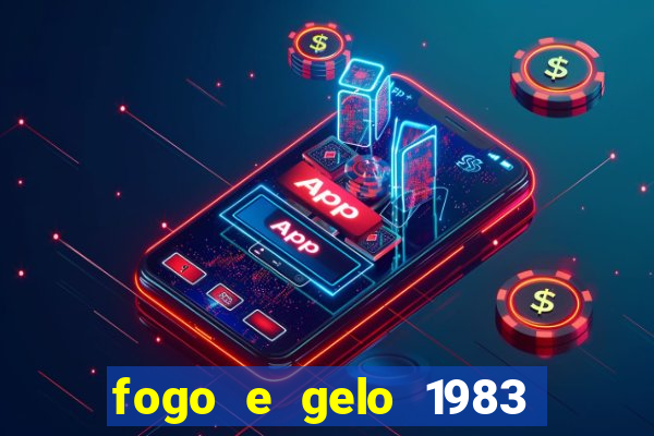 fogo e gelo 1983 dublado download