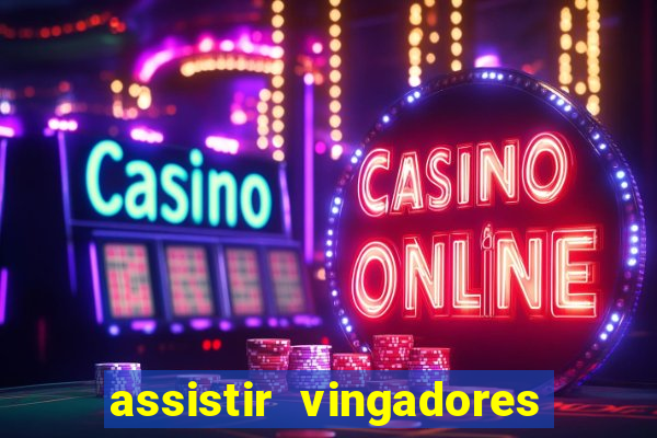 assistir vingadores ultimato filme completo dublado