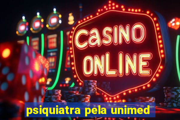 psiquiatra pela unimed