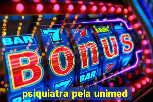 psiquiatra pela unimed