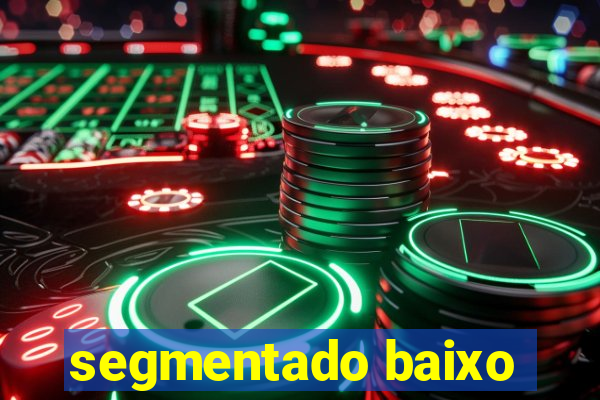 segmentado baixo
