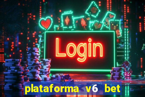 plataforma v6 bet paga mesmo
