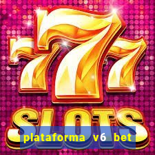 plataforma v6 bet paga mesmo