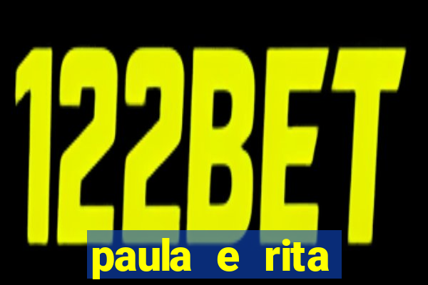 paula e rita compraram muitas cartelas no bingo e gastaram